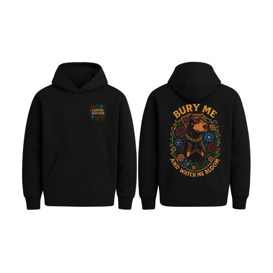 Bury Me and Watch Me Bloom Hoodie