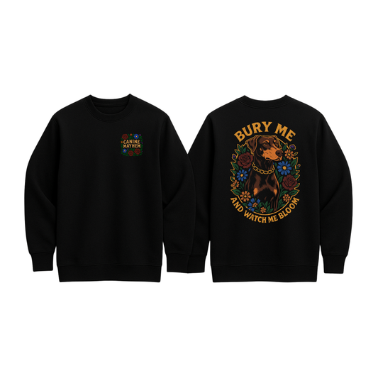 Bury Me And Watch Me Bloom Sweatshirt