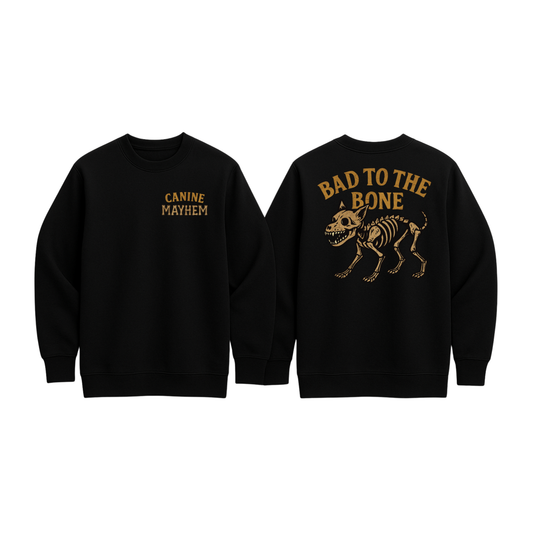 Bad To The Bone Sweatshirt